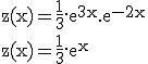 3$\rm z(x)=\frac{1}{3}.e^{3x}.e^{-2x}\\z(x)=\frac{1}{3}.e^x
